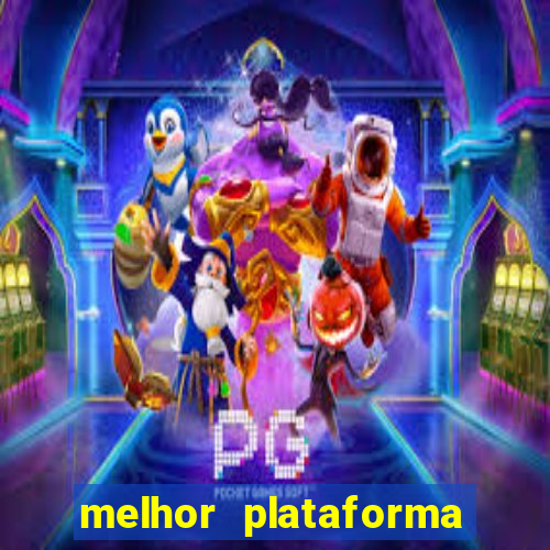 melhor plataforma de jogo do tigrinho