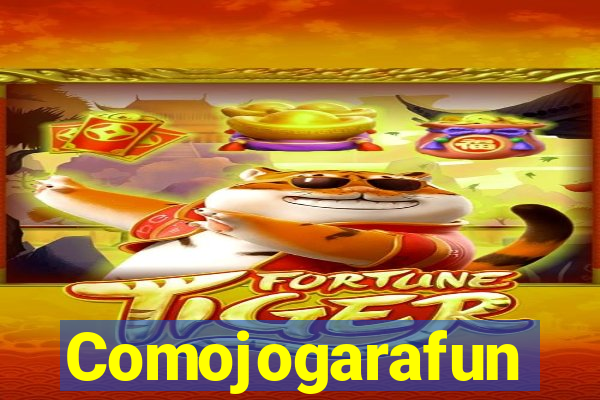 Comojogarafun