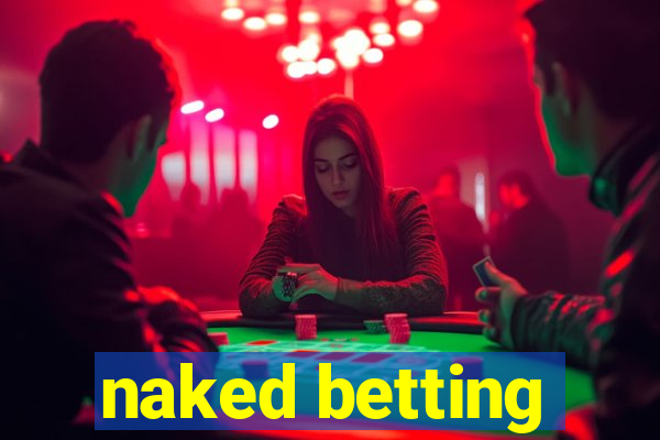 naked betting