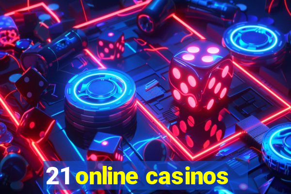 21 online casinos