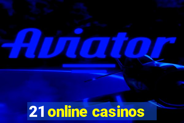 21 online casinos