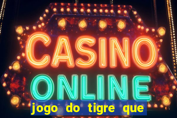 jogo do tigre que d谩 b么nus