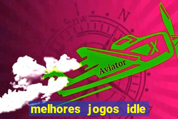 melhores jogos idle para android