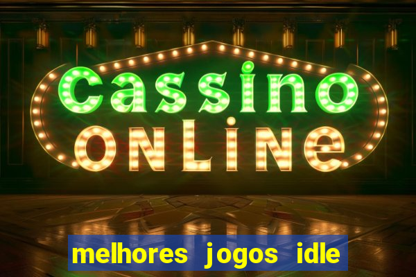 melhores jogos idle para android