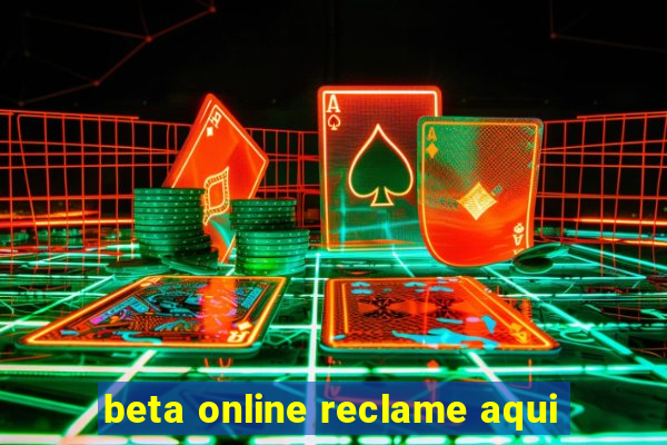 beta online reclame aqui