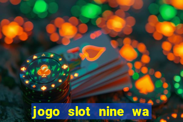 jogo slot nine wa paga mesmo