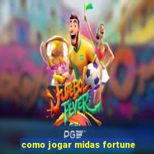 como jogar midas fortune