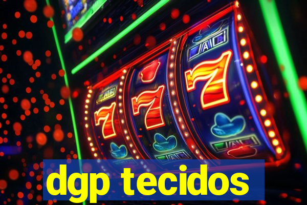 dgp tecidos