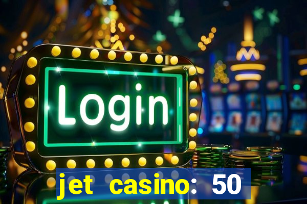 jet casino: 50 free spins