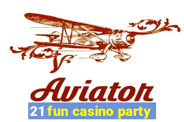 21 fun casino party