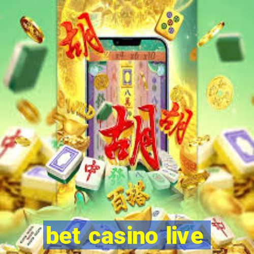 bet casino live