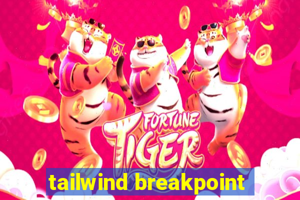 tailwind breakpoint