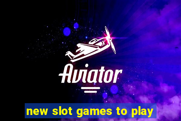 new slot games to play