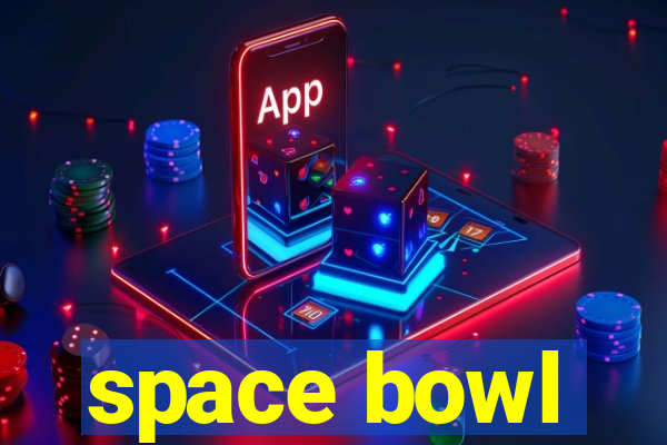 space bowl