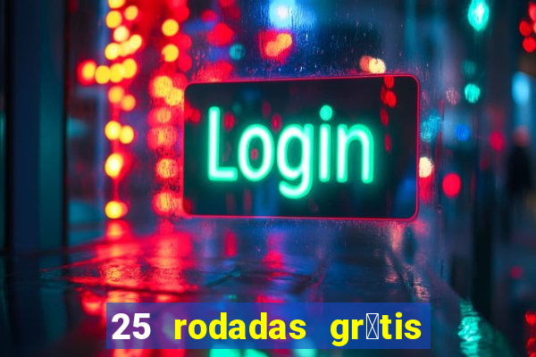 25 rodadas gr谩tis no cadastro