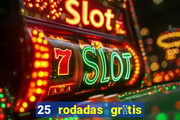 25 rodadas gr谩tis no cadastro