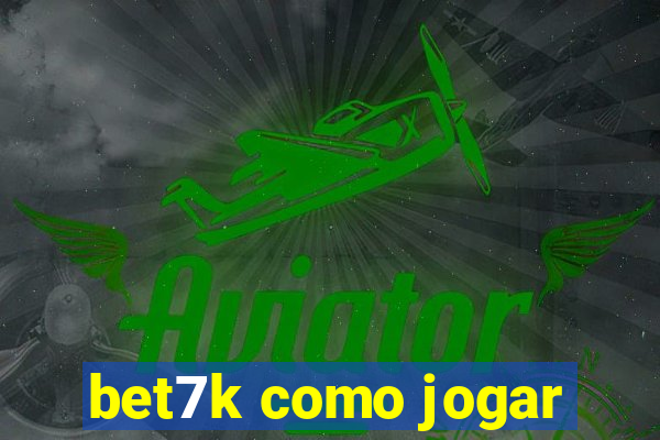 bet7k como jogar