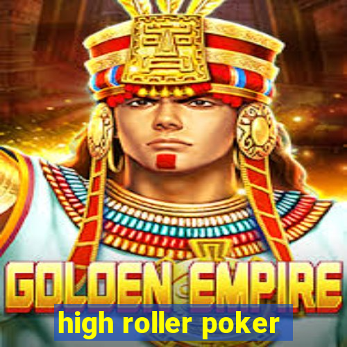 high roller poker