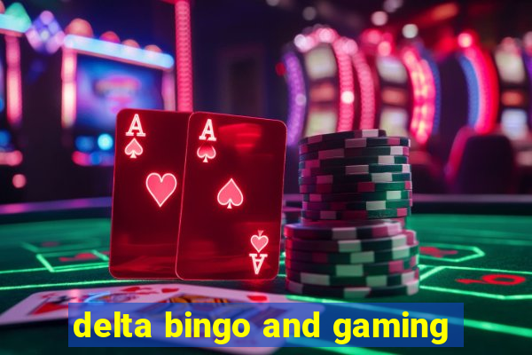 delta bingo and gaming