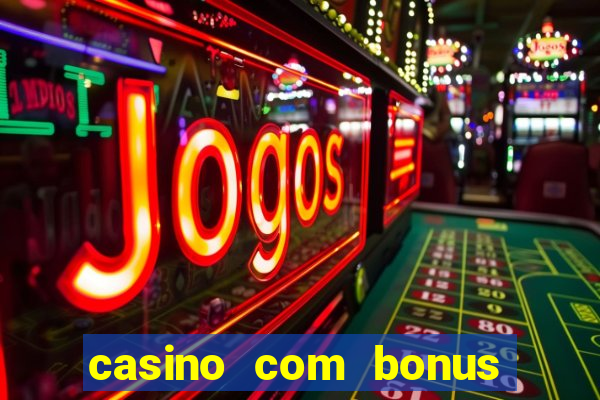 casino com bonus gratis de boas vindas