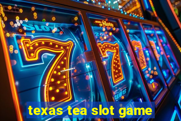 texas tea slot game