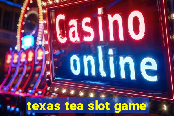 texas tea slot game