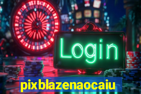 pixblazenaocaiu