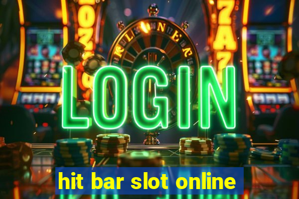 hit bar slot online