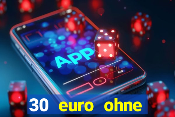 30 euro ohne einzahlung casino