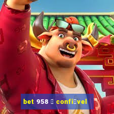 bet 958 茅 confi谩vel