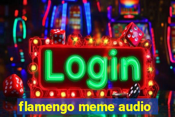 flamengo meme audio