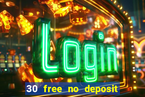 30 free no deposit casino uk