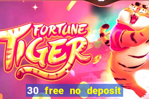 30 free no deposit casino uk