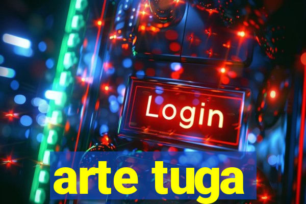 arte tuga