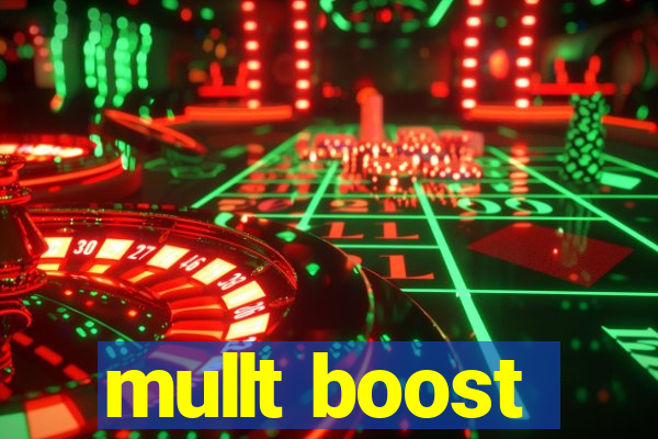 mullt boost