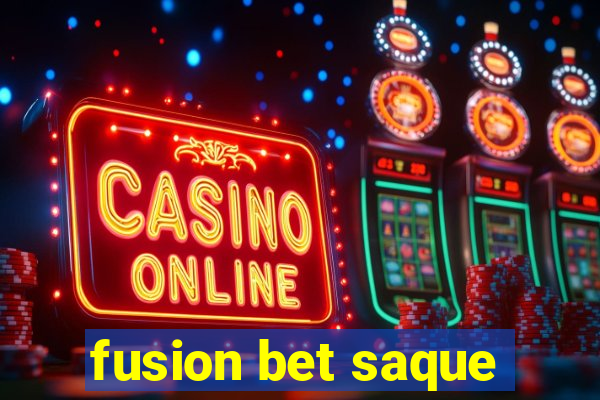 fusion bet saque