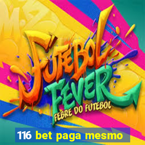 116 bet paga mesmo