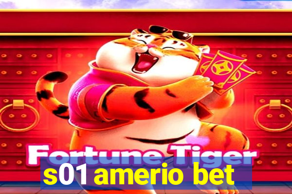 s01 amerio bet