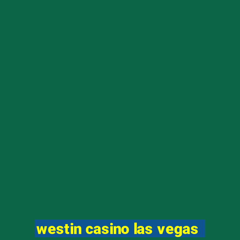 westin casino las vegas