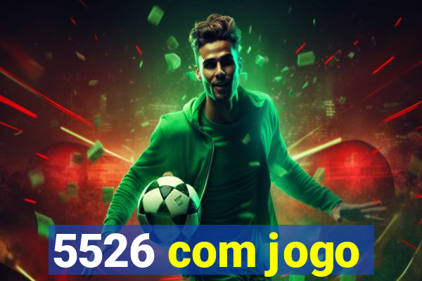 5526 com jogo