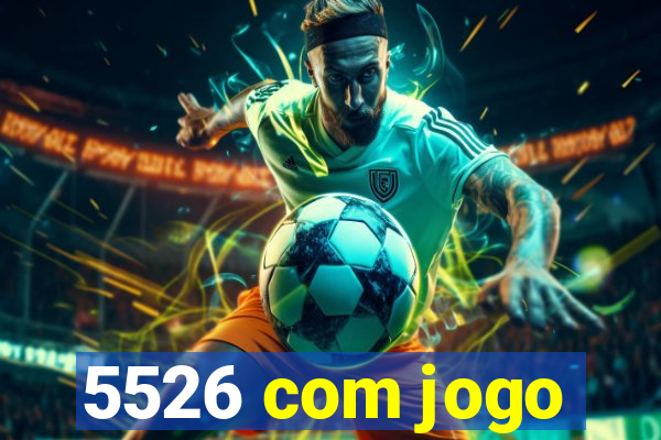 5526 com jogo