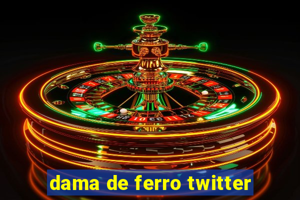 dama de ferro twitter