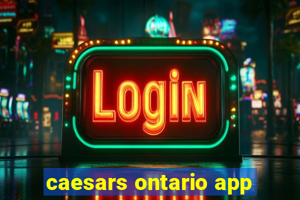 caesars ontario app