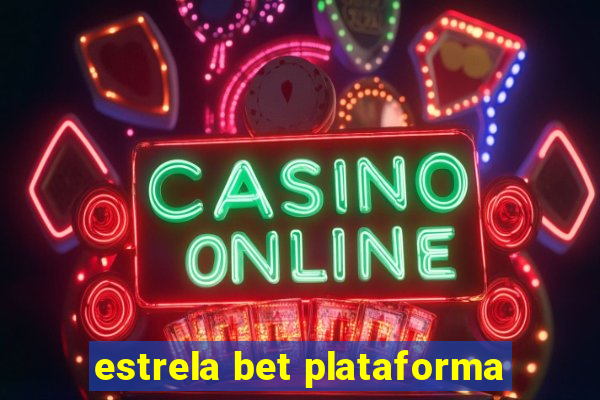 estrela bet plataforma