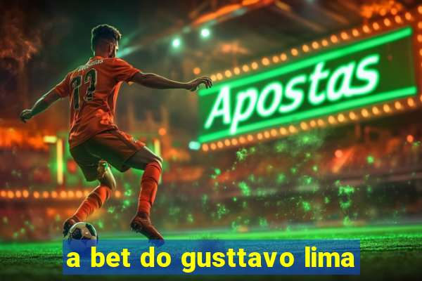 a bet do gusttavo lima