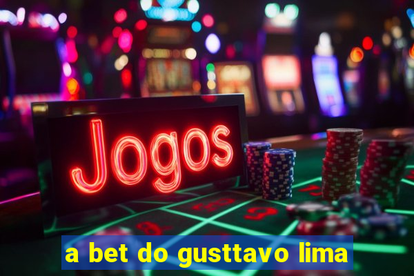 a bet do gusttavo lima