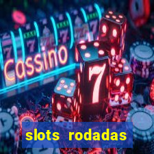 slots rodadas gratis sem deposito