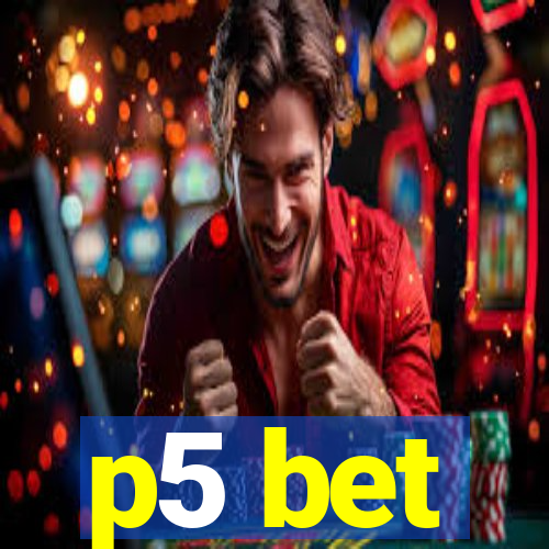 p5 bet