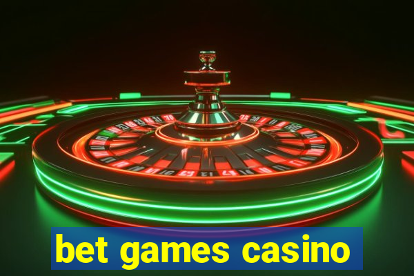 bet games casino