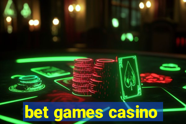 bet games casino